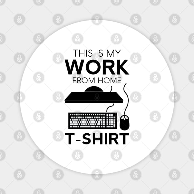 This Is My Work T-Shirt Funny Home Telecommuter Entrepreneur Paid To Be In Pajamas Business Office Magnet by Shirtsurf